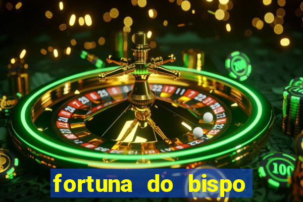 fortuna do bispo samuel ferreira